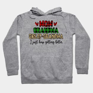 Mom Grandma Great Grandma I Just Keep Getting Better Hoodie